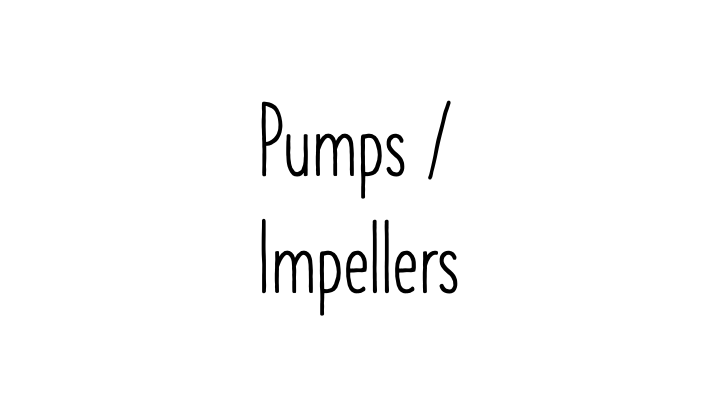 Pumps / Impellers